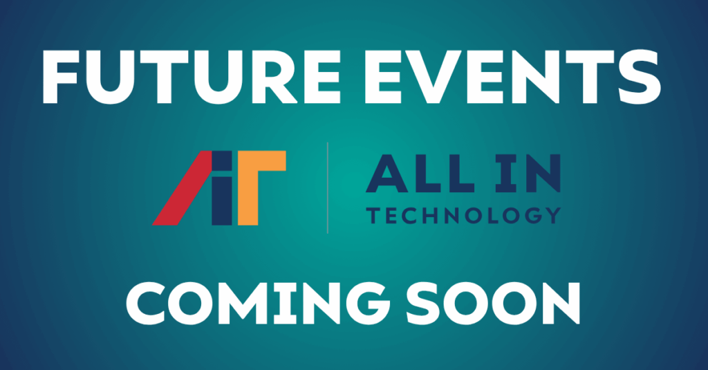 Future events coming soon announcement graphic from All In Technology