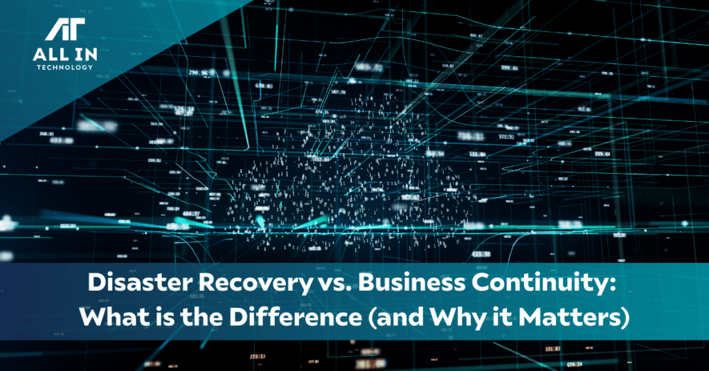 Disaster Recovery vs Business Continuity and why it matters with All in technology and an image of computer and network bits and circuits