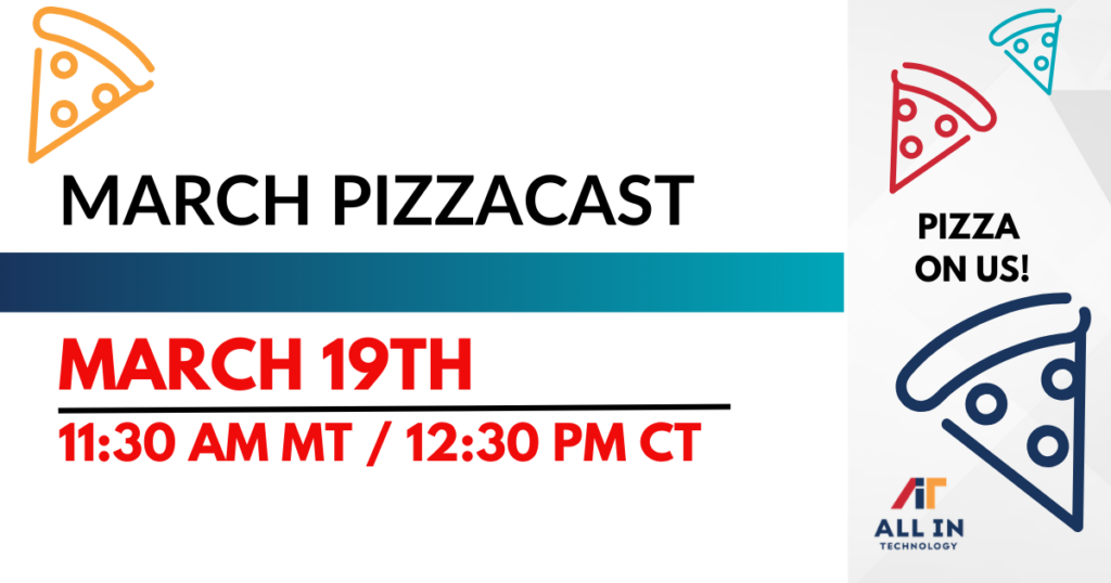 March PizzaCast Webinar with All in Technology and Blackpoint Cyber