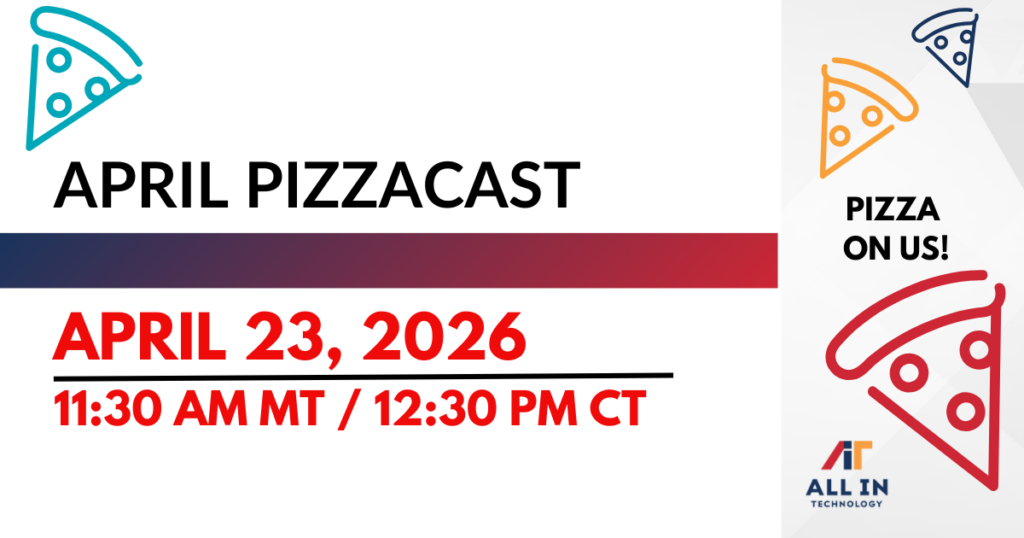 April 2026 All In Technology PizzaCast webinar logo with Cloudbrink hybrid solutions